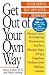 Get Out of Your Own Way: Overcoming Self-Defeating Behavior