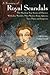 A Treasury of Royal Scandals: The Shocking True Stories of History's Wickedest, Weirdest, Most Wanton Kings, Queens, Tsars, Popes, and Emperors