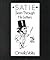 Satie Seen Through His Letters by Ornella Volta