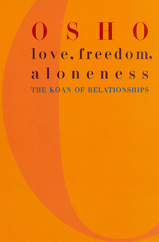 Love, Freedom, Aloneness by Osho