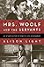 Mrs. Woolf and the Servants: An Intimate History of Domestic Life in Bloomsbury