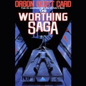 The Worthing Saga by Orson Scott Card