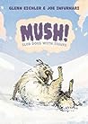 Mush! by Glenn Eichler