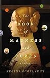 The Book of Madness and Cures by Regina O'Melveny