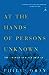 At the Hands of Persons Unknown: The Lynching of Black America