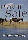 Play It Safe by Kristen Ashley