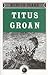 Titus Groan (Gormenghast, #1)