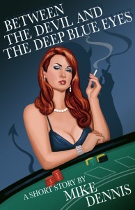 Between the Devil and the Deep Blue Eyes by Mike  Dennis