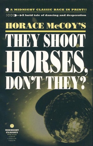 They Shoot Horses, Don't They? by Horace McCoy