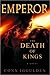 The Death of Kings (Emperor, #2)