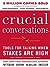 Crucial Conversations Tools for Talking When Stakes Are High by Kerry Patterson