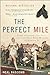 The Perfect Mile by Neal Bascomb