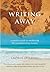 Writing Away: A Creative Gu...