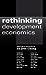 Rethinking Development Econ...