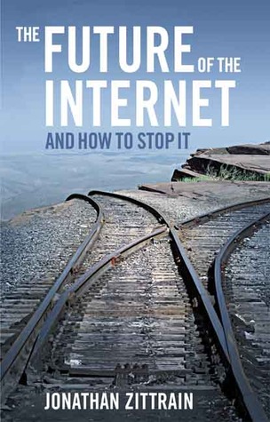 The Future of the Internet and How to Stop It