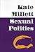 Sexual Politics by Kate Millett