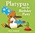 Platypus and the Birthday P...