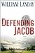 Defending Jacob by William Landay