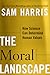 The Moral Landscape: How Science Can Determine Human Values