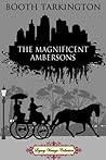 The Magnificent Ambersons by Booth Tarkington