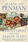 When Christ and His Saints Slept by Sharon Kay Penman