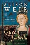 Queen Isabella by Alison Weir