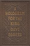 A Hologram for the King by Dave Eggers