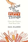 Throw Out Fifty Things by Gail Blanke