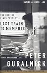 Last Train to Memphis by Peter Guralnick