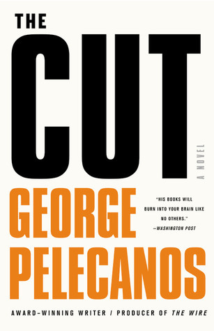 The Cut by George P. Pelecanos