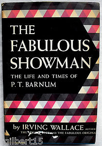 The Fabulous Showman by Irving Wallace