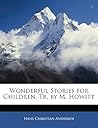 Wonderful Stories for Children, Tr. by M. Howitt by Hans Christian Andersen