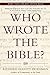 Who Wrote the Bible? by Richard Elliott Friedman