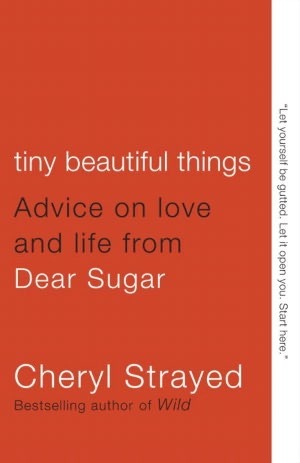 Tiny Beautiful Things by Cheryl Strayed