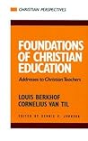 Foundations of Christian Education by Louis Berkhof