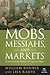 Mobs, Messiahs, and Markets by William Bonner