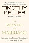 The Meaning of Marriage: Facing the Complexities of Commitment with the Wisdom of God