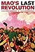 Mao's Last Revolution by Roderick MacFarquhar