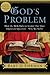 God's Problem: How the Bible Fails to Answer Our Most Important Question - Why We Suffer