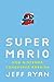 Super Mario: How Nintendo Conquered America