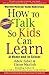 How To Talk So Kids Can Learn (The How To Talk Series)