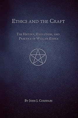 Ethics and the Craft by John J.  Coughlin