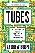 Tubes: A Journey to the Center of the Internet