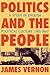 Politics and the People: A ...