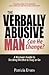 The Verbally Abusive Man - Can He Change?: A Woman's Guide to Deciding Whether to Stay or Go