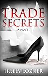 Trade Secrets by Holly Rozner