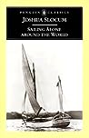 Sailing Alone around the World by Joshua Slocum