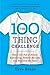 The 100 Thing Challenge: How I Got Rid of Almost Everything, Remade My Life, and Regained My Soul