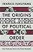 The Origins of Political Order: From Prehuman Times to the French Revolution