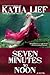 Seven Minutes to Noon by Kate Pepper